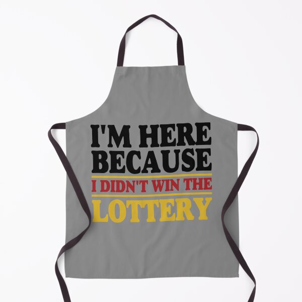 Item preview, I'm Here Because I Didn't Win The Lottery designed and sold by ArtMeetsPizza.