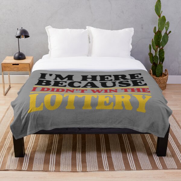 Item preview, I'm Here Because I Didn't Win The Lottery designed and sold by ArtMeetsPizza.
