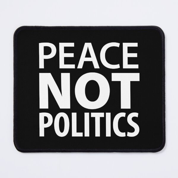 Item preview, Peace Not Politics designed and sold by DamagedNation.