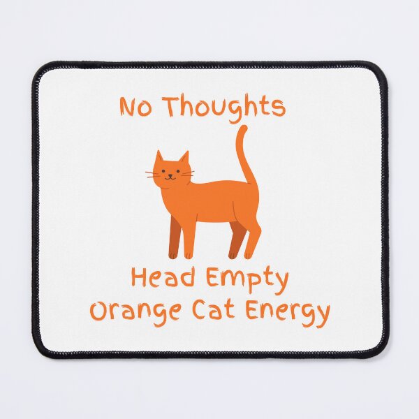 Item preview, No Thoughts Head Empty Orange Cat Energy Design designed and sold by CarefulCreation.