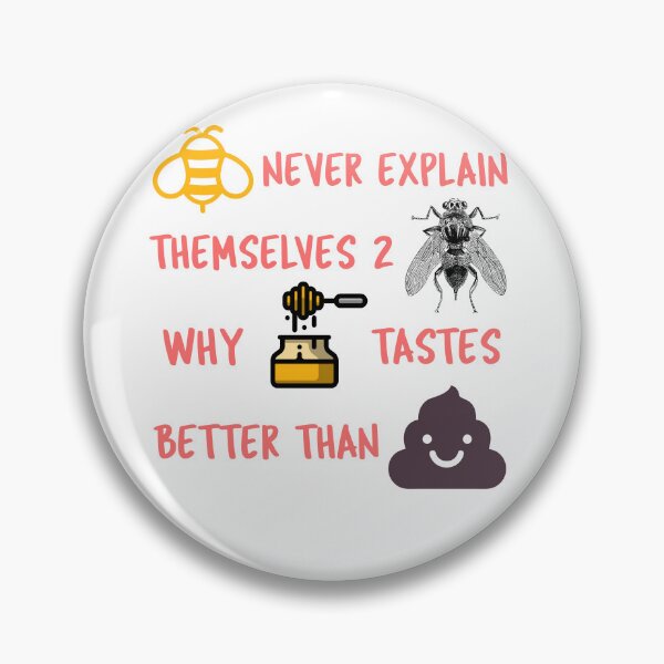 Item preview, Bees NEVER explain themselves to flies why honey tastes better than xxxx designed and sold by IM137.