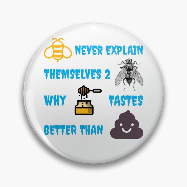 Item preview, Bees NEVER explain themselves to flies why honey tastes better than xxxx designed and sold by IM137.