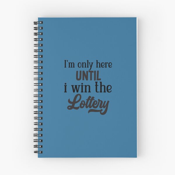 Item preview, I'm Only Here Until I Win The Lottery designed and sold by ArtMeetsPizza.