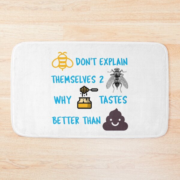 Item preview, Bees don't explain themselves to flies why honey tastes better than xxxx designed and sold by IM137.
