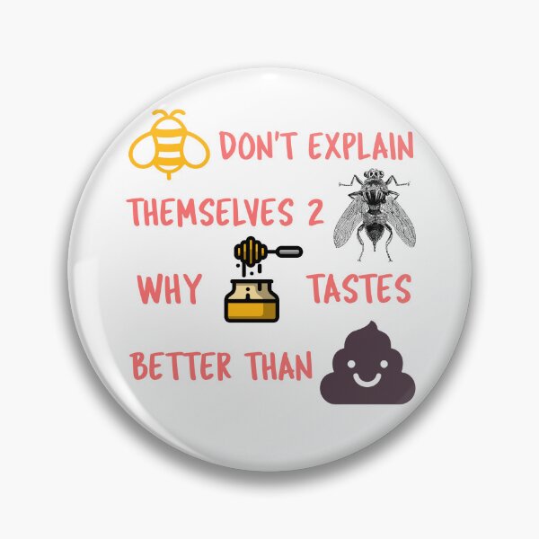 Item preview, Bees don't explain themselves to flies why honey tastes better than xxxx designed and sold by IM137.