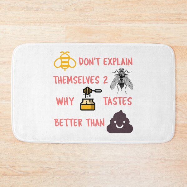 Item preview, Bees don't explain themselves to flies why honey tastes better than xxxx designed and sold by IM137.