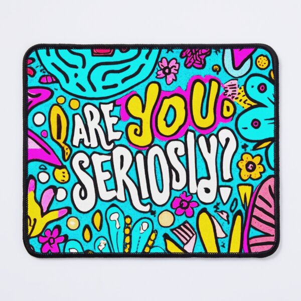 Item preview, Are You Seriously ? designed and sold by Tedos7.