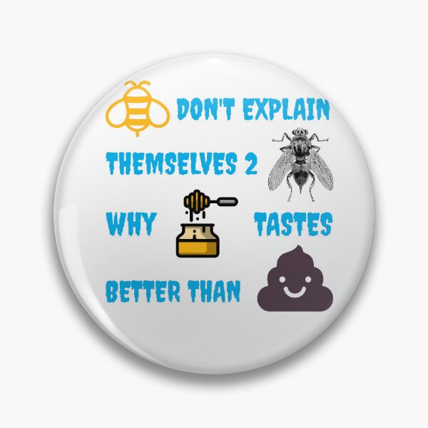 Item preview, Bees don't explain themselves to flies why honey tastes better than xxxx designed and sold by IM137.