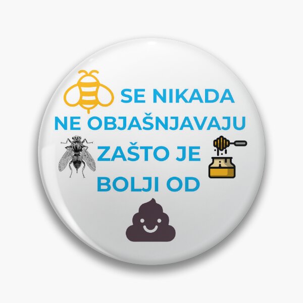 Item preview, Pčele se nikada ne objašnjavaju muhama zašto je med bolji od govna designed and sold by IM137.