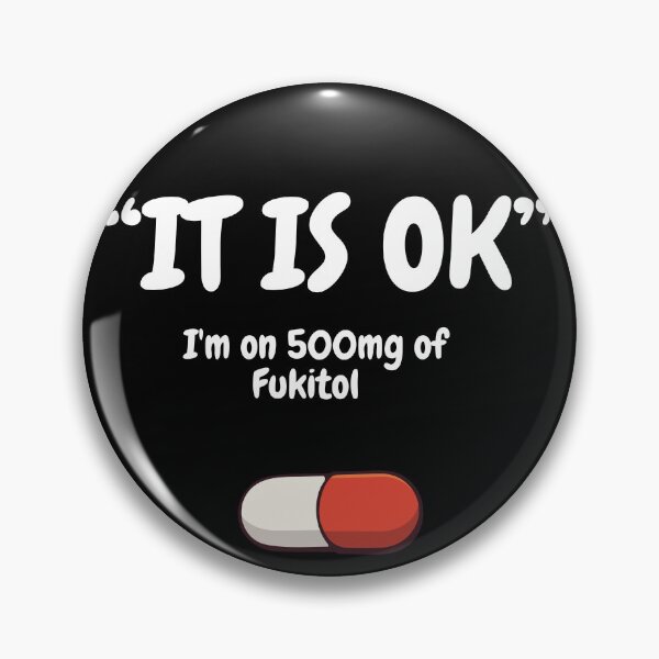 Item preview, 'It's ok" I'm on 500mg of Fukitol  designed and sold by alginus.