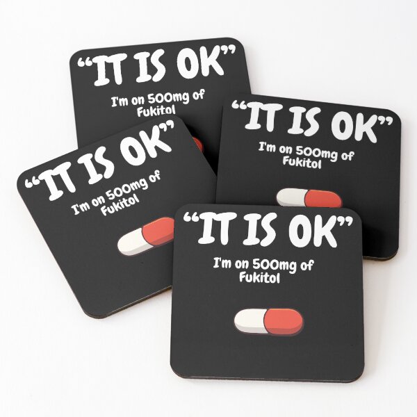 Item preview, 'It's ok" I'm on 500mg of Fukitol  designed and sold by alginus.