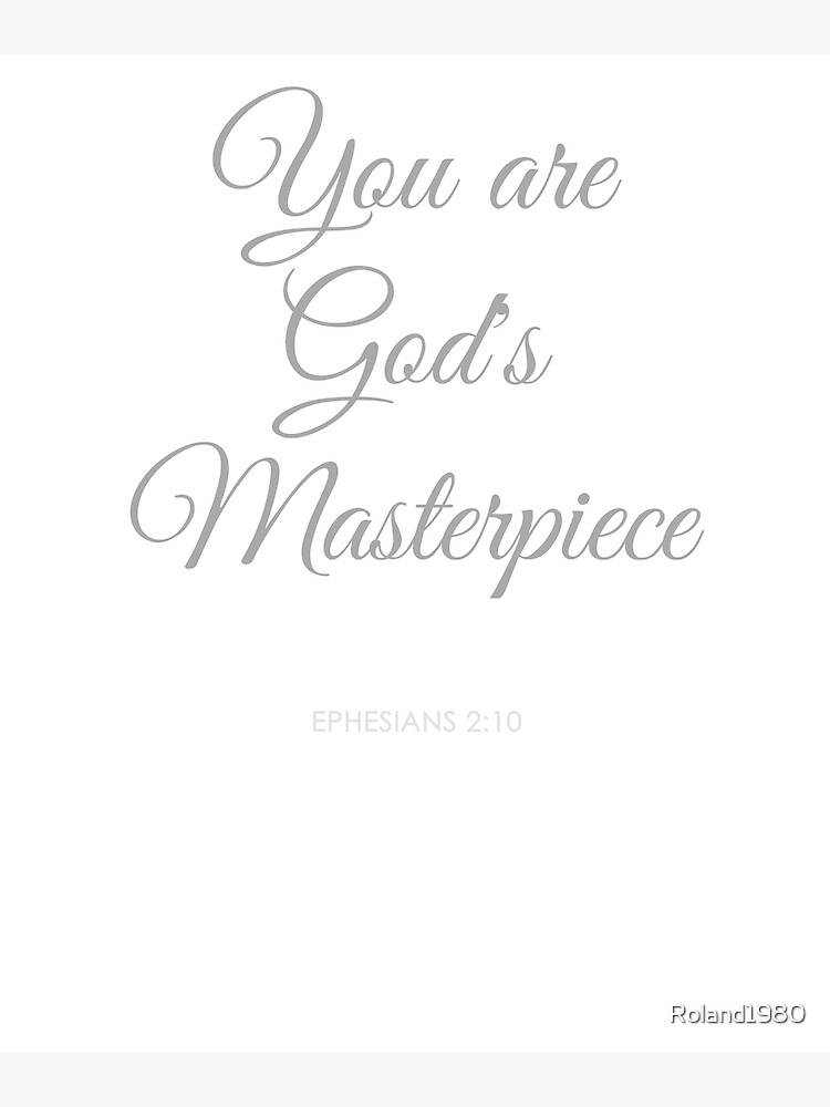 "You Are God's Masterpiece" Poster for Sale by Roland1980 Redbubble
