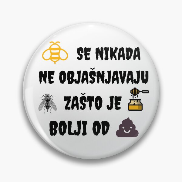 Item preview, Pčele se nikada ne objašnjavaju muhama zašto je med bolji od govna designed and sold by IM137.