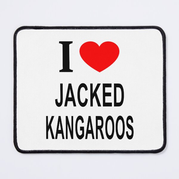Item preview, I ❤️ JACKED KANGAROOS I LOVE JACKED KANGAROOS I HEART JACKED KANGAROOS designed and sold by usernamenaijan.