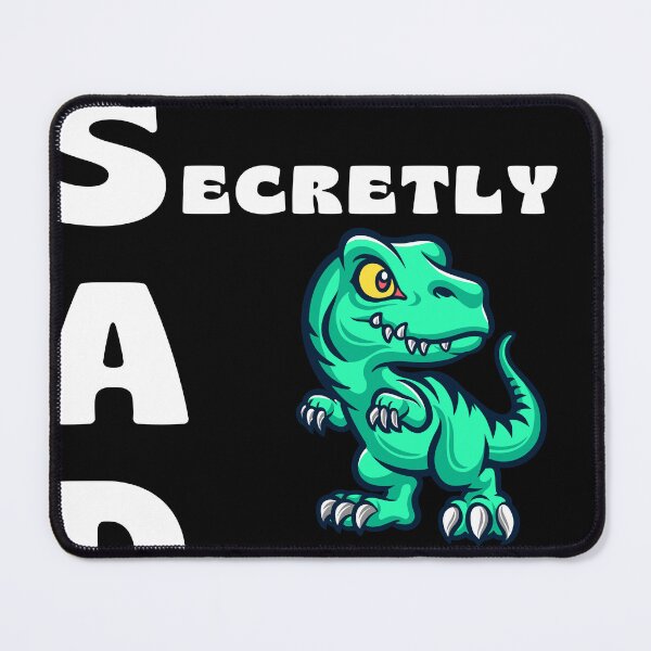 Item preview, YEAH IM SAD , secretly a dinosaur funny dinosaur gift idea for kids and girls designed and sold by ArtfulWhimsy007.