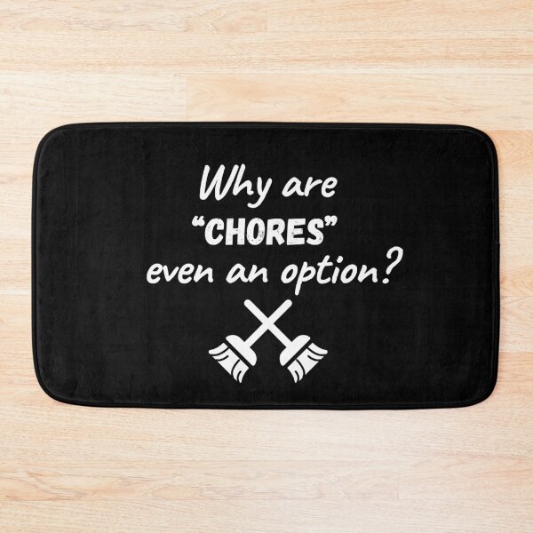 Item preview, Why Are Chores Even an Option designed and sold by NopeStudio.