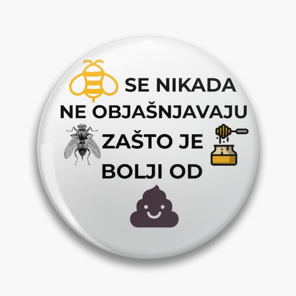 Item preview, Pčele se nikada ne objašnjavaju muhama zašto je med bolji od govna designed and sold by IM137.