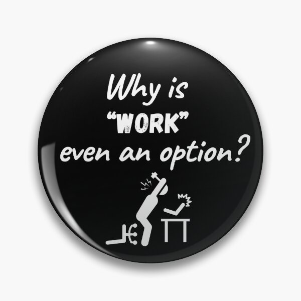 Item preview, Why is Work Even an Option designed and sold by NopeStudio.