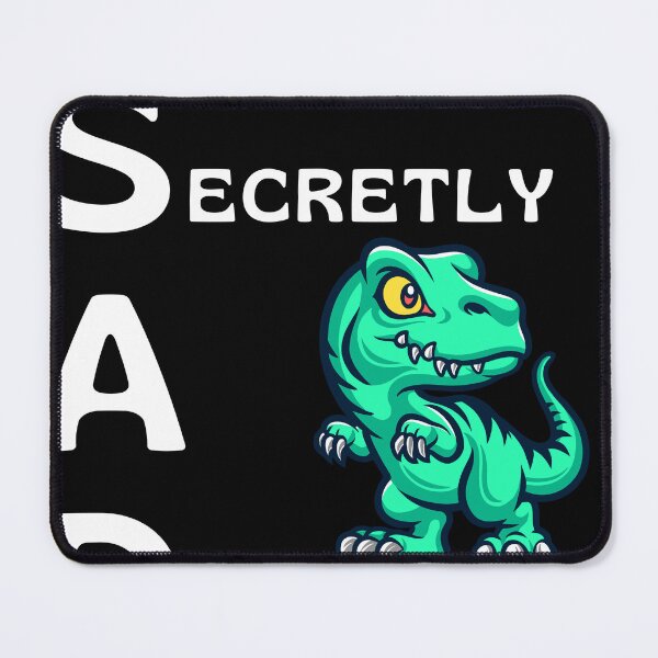 Item preview, Copy of YEAH IM SAD , secretly a dinosaur funny dinosaur gift idea for kids and girls designed and sold by ArtfulWhimsy007.