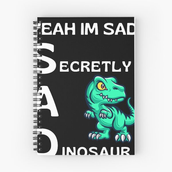 Item preview, Copy of YEAH IM SAD , secretly a dinosaur funny dinosaur gift idea for kids and girls designed and sold by ArtfulWhimsy007.