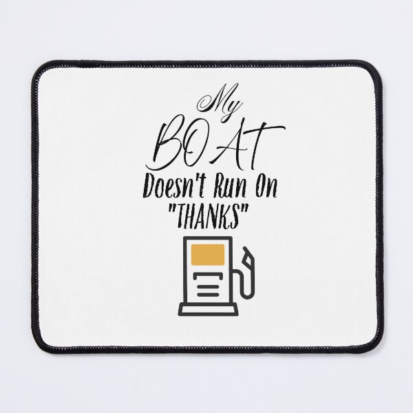 Item preview, My Boat Doesn't Run on "THANKS" designed and sold by Creative-Wolf16.