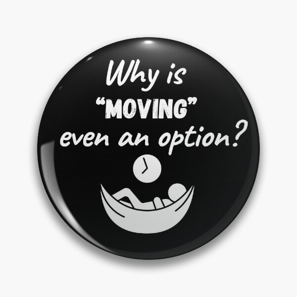 Item preview, Why is Moving Even an Option designed and sold by NopeStudio.