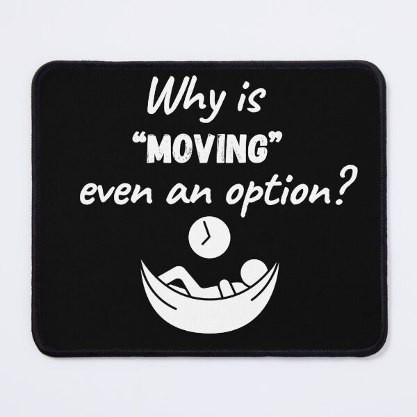 Item preview, Why is Moving Even an Option designed and sold by NopeStudio.