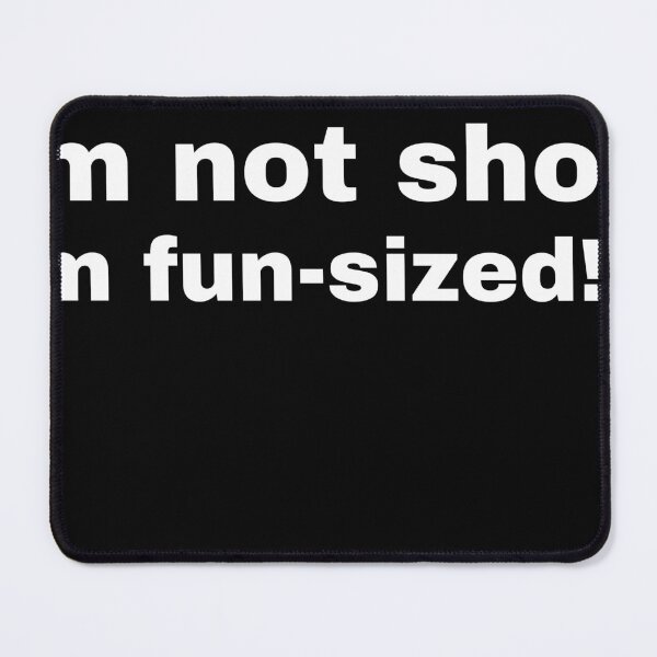 Item preview, im not short im fun-sized! designed and sold by dfxupt.