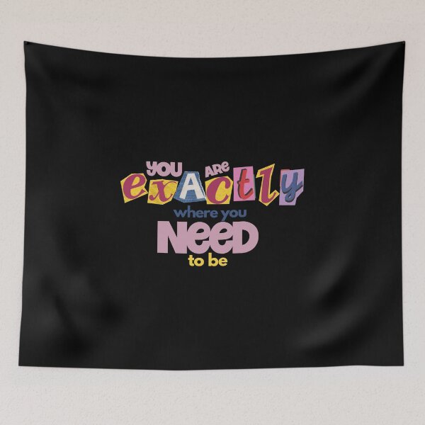 Item preview, You Are Exactly Where You Need To Be designed and sold by Jajulile.