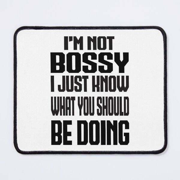 Item preview, Im not bossy i just know what you should be doing Motivational funny designed and sold by Latifay.