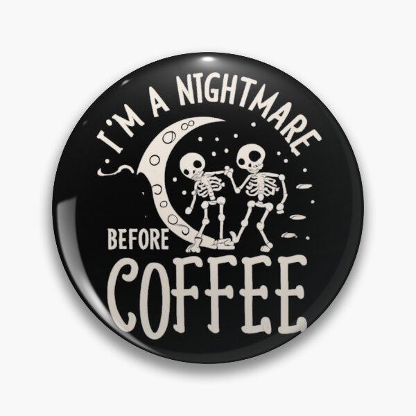 Item preview, I’m A Nightmare Before Coffee designed and sold by Print_Fuse.
