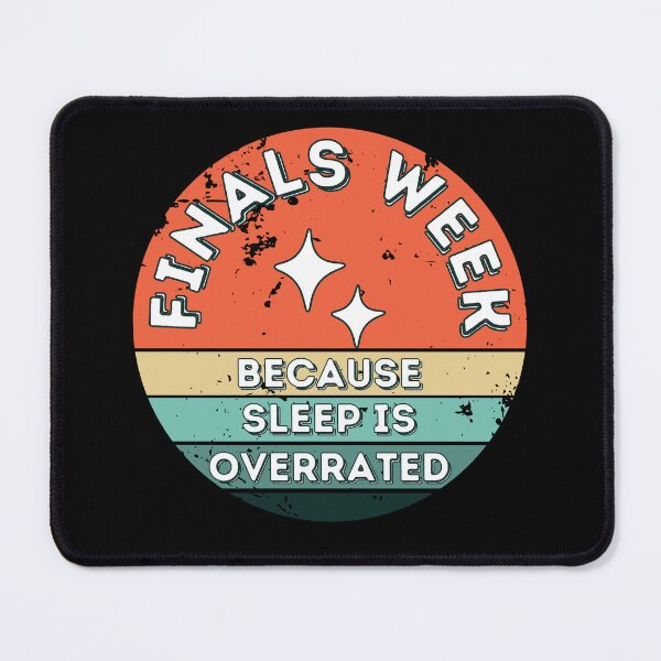 Item preview, Finals Week: Because Sleep is Overrated designed and sold by NopeStudio.