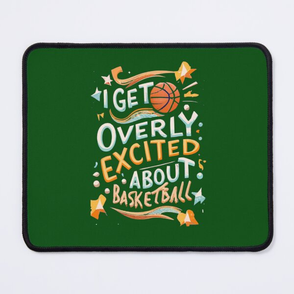 Item preview, I Get Overly Excited About Basketball designed and sold by Rell1970.