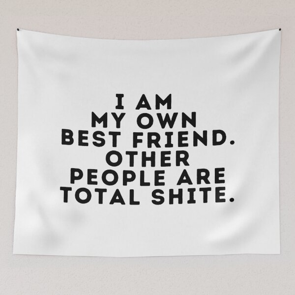 Item preview, I Am My Own Best Friend. Other People Are Total Shite. designed and sold by SarcastiCrafts.