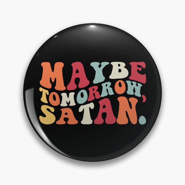 Artikelvorschau, Maybe Tomorrow Satan Funny Sarcasm Maybe Tomorrow Satan Gear entworfen und verkauft von DynamicDesign.