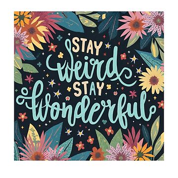 Artwork thumbnail, stay weird stay wonderful Typography Inspiring Positive Transformations Classic T-Shirt by zubiaqureshi