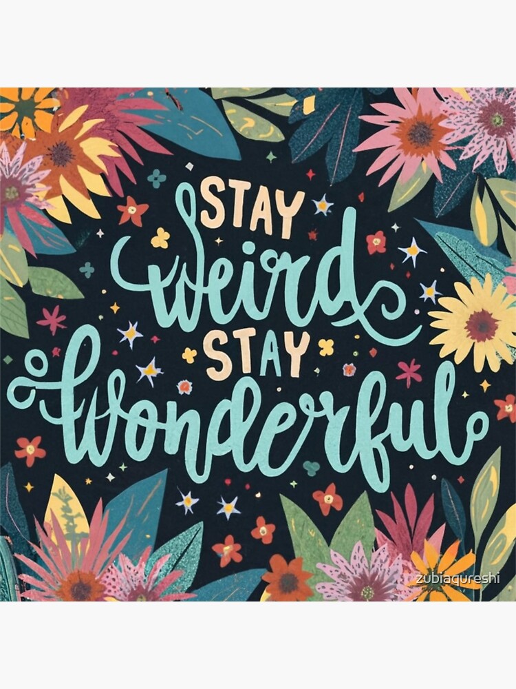 Thumbnail 3 of 3, Sticker, stay weird stay wonderful Typography Inspiring Positive Transformations Classic T-Shirt designed and sold by zubiaqureshi.