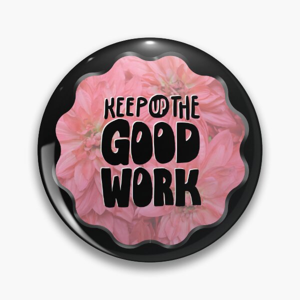 Item preview, Keep Up The Good Work - Pink Flowers, 70s, Motivational designed and sold by AliceSLee.