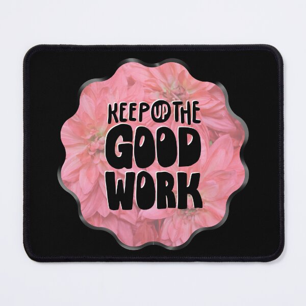 Item preview, Keep Up The Good Work - Pink Flowers, 70s, Motivational designed and sold by AliceSLee.