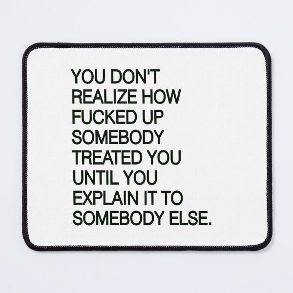 Item preview,  You Don't Realize How Fucked Up - Funny Quotes designed and sold by Vicky021.