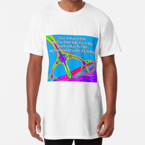 Give A Man A Fish Long T-Shirt