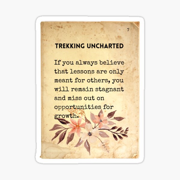 Item preview, Trekking Uncharted Original Page 07: If you always believe that lessons are only meant for others, you will remain stagnant and miss out on opportunities for growth designed and sold by Happy-PrintZ.