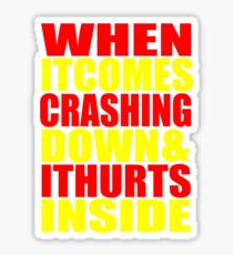 When It Comes Crashing Down... Sticker