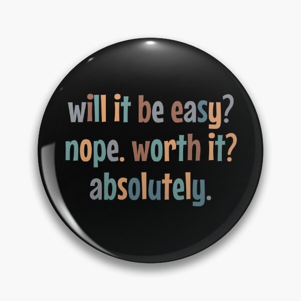 Item preview, Will it be easy? Nope. Worth it? Absolutely! designed and sold by MOONINSPIRATION.