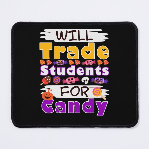 Item preview, Will trade students for candy designed and sold by Print_Fuse.