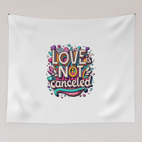 Item preview, Colorful Text Love Is Not Canceled designed and sold by FenwickDesign99.