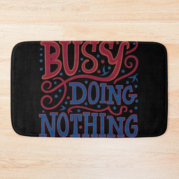 Item preview, Busy Doing Nothing designed and sold by TrendyPalette.