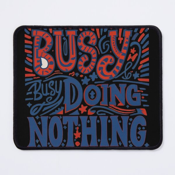 Item preview, Busy Doing Nothing designed and sold by TrendyPalette.