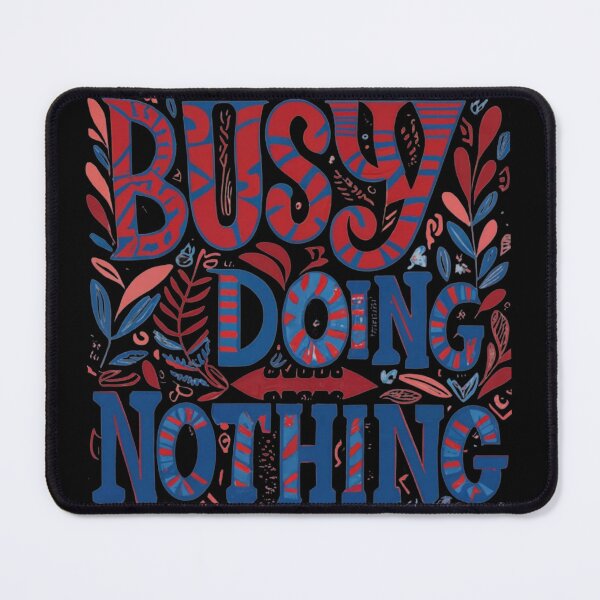 Item preview, Busy Doing Nothing designed and sold by TrendyPalette.