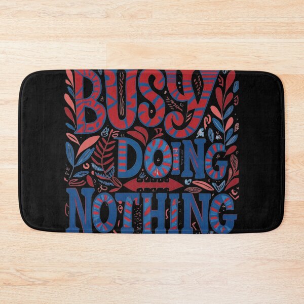 Item preview, Busy Doing Nothing designed and sold by TrendyPalette.